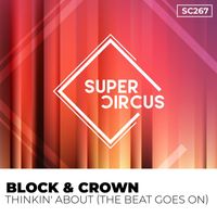 Block & Crown - Thinkin' About (The Beat Goes On)