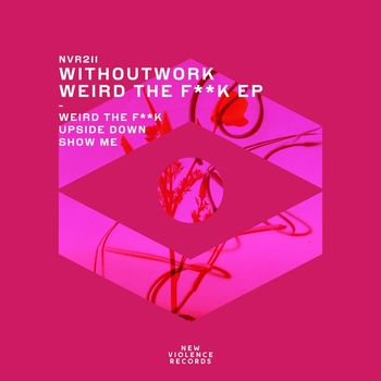 Withoutwork - Weird the F**K EP