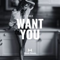 XENEZE - Want You