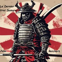 Jonathan Reichert - Le Dernier Vrai Samurai