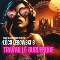 Loco Lebowski - Travaille Burlesqué