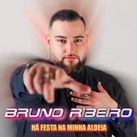 Bruno Ribeiro - Há Festa na Minha Aldeia