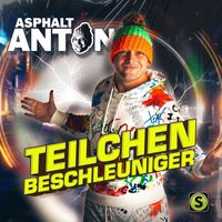 Asphalt Anton - Teilchenbeschleuniger