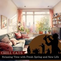 Chill Cats - Relaxing Time with Fresh Spring and New Life