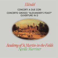 Academy of St Martin in the Fields, Sir Neville Marriner - Handel: Concerti a due cori; Alexander's Feast