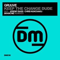 Gruuve - Keep The Change Dude