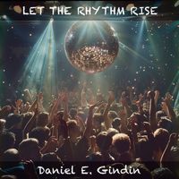 Daniel E. Gindin - Let the Rhythm Rise