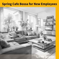Little Orange - Spring Cafe Bossa for New Employees