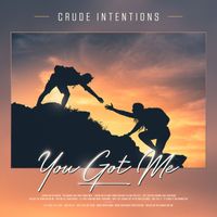 Crude Intentions - You Got Me