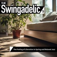 The Swingadelics - The Feeling of Liberation in Spring and Relaxed Jazz