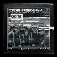 Frenchcore Familia - We Never Gonna Stop