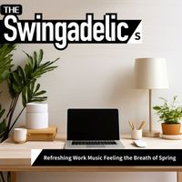 The Swingadelics - Refreshing Work Music Feeling the Breath of Spring