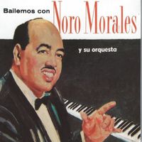 Noro Morales y su Orquesta - Bailemos Con