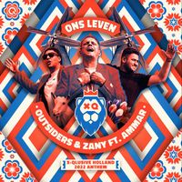 Outsiders, Zany and Ammar - Ons Leven (X-Qlusive Holland 2022 Anthem)