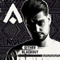 Dither featuring Dusty - Blackout