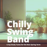 Chilly Swing Band - Crisp Study Tunes for the New Spring Term