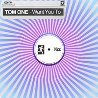 Tom One - Want You To