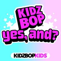 Kidz Bop Kids - yes, and?