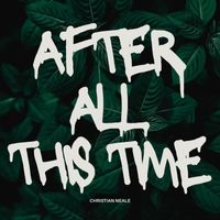 Christian Neale - After All This Time