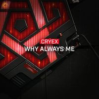 Cryex - Why Always Me