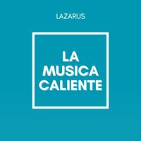 Lazarus - La Musica Caliente