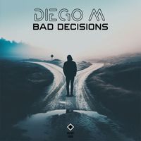 Diego M - Bad Decisions