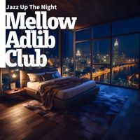 Mellow Adlib Club - Jazz Up The Night