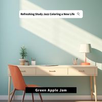 Green Apple Jam - Refreshing Study Jazz Coloring a New Life