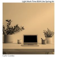 Cafe Combo - Light Work Time BGM Like Spring Air