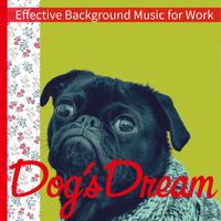 Dog’s Dream - Effective Background Music for Work