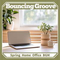 Bouncing Groove - Spring Home Office BGM