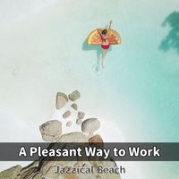 Jazzical Beach - A Pleasant Way to Work