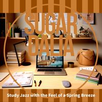 Sugar Dalia - Study Jazz with the Feel of a Spring Breeze