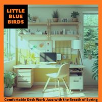Little Blue Birds - Comfortable Desk Work Jazz with the Breath of Spring