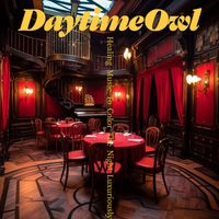 Daytime Owl - Healing Music To Color The Night Luxuriously