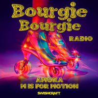 Amuka & M is For Motion - Bourgie Bourgie (Radio Edits)