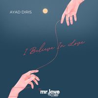 Ayad Diris - I Believe In Love