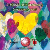 T-SQUARE - T-SQUARE 45th Anniversary Celebration Concert (Live)