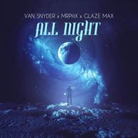Van Snyder, MRPHX & Glaze Max - All Night (Club Mix)