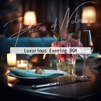 Pieces of Notes - Luxurious Evening BGM