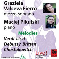 Graziela Valceva Fierro & Maciej Pikulski - Mélodies: Verdi - Liszt - Debussy - Britten - Shostakovich (Live)