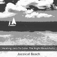Jazzical Beach - Healing Jazz To Color The Night Beautifully