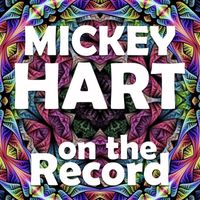 Mickey Hart - On the Record