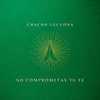 Chacho Lecuona - No Comprometas tu Fe