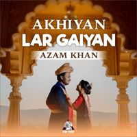 Azam Khan - Akhiyan Lar Gaiyan