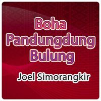 Joel Simorangkir - Boha Pandungdung Bulung