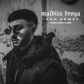 Ivan Gomez - Maldita Droga