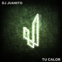 DJ Juanito - Tu Calor