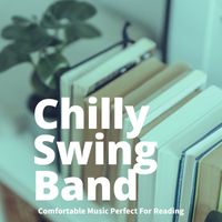 Chilly Swing Band - Comfortable Music Perfect For Reading