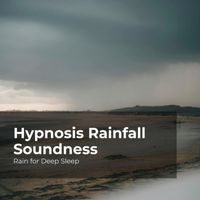 Rain for Deep Sleep, Ambient Rain, Gentle Rain Makers - Hypnosis Rainfall Soundness